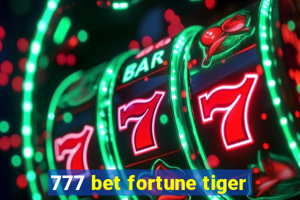 777 bet fortune tiger